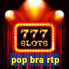 pop bra rtp